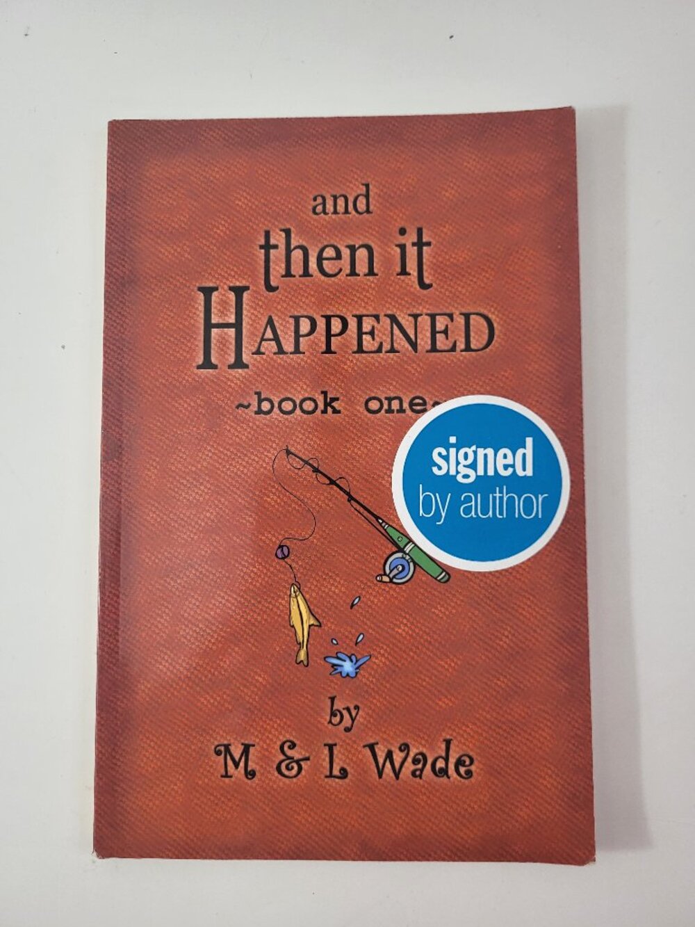 And Then It Happened: Book One by M & L Wade Signed Paperback